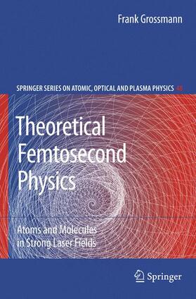 Grossmann |  Theoretical Femtosecond Physics | Buch |  Sack Fachmedien