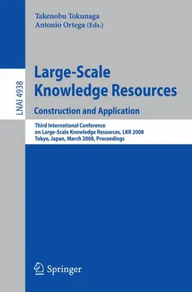 Tokunaga / Ortega |  Large-Scale Knowledge Resources. Construction and Application | Buch |  Sack Fachmedien