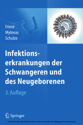 Friese / Mylonas / Schulze |  Infektionserkrankungen der Schwangeren und des Neugeborenen | eBook | Sack Fachmedien