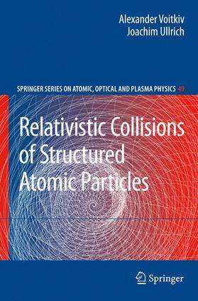 Voitkiv / Ullrich |  Relativistic Collisions of Structured Atomic Particles | Buch |  Sack Fachmedien