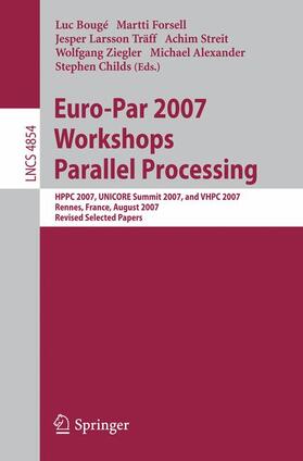 Bougé / Forsell / Larsson Träff |  Euro-Par 2007 Workshops: Parallel Processing | Buch |  Sack Fachmedien