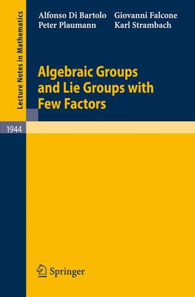 Di Bartolo / Strambach / Falcone |  Algebraic Groups and Lie Groups with Few Factors | Buch |  Sack Fachmedien