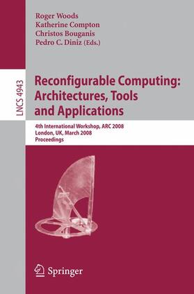 Woods / Diniz / Compton |  Reconfigurable Computing: Architectures, Tools, and Applications | Buch |  Sack Fachmedien