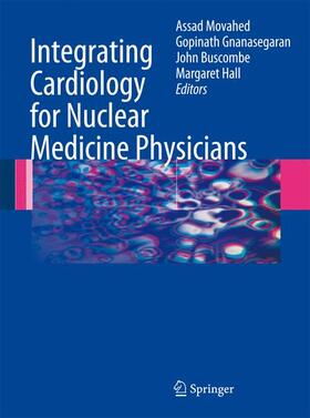 Movahed / Gnanasegaran / Buscombe |  Integrating Cardiology for Nuclear Medicine Physicians | Buch |  Sack Fachmedien