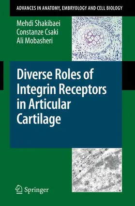 Shakibaei / Mobasheri / Csaki |  Diverse Roles of Integrin Receptors in Articular Cartilage | Buch |  Sack Fachmedien