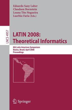 Laber / Faria / Bornstein |  LATIN 2008: Theoretical Informatics | Buch |  Sack Fachmedien