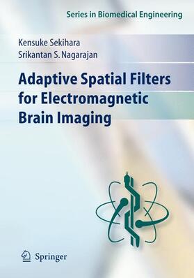 Nagarajan / Sekihara | Adaptive Spatial Filters for Electromagnetic Brain Imaging | Buch | 978-3-540-79369-4 | sack.de