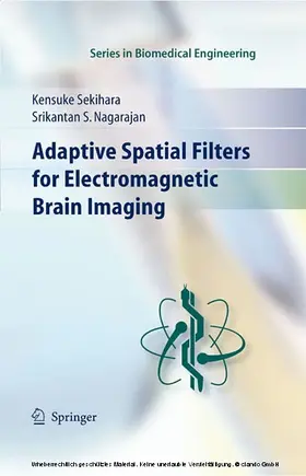 Sekihara / Nagarajan |  Adaptive Spatial Filters for Electromagnetic Brain Imaging | eBook | Sack Fachmedien