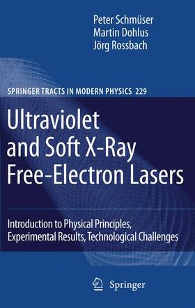 Schmüser / Dohlus / Rossbach |  Ultraviolet and Soft X-Ray Free-Electron Lasers | Buch |  Sack Fachmedien