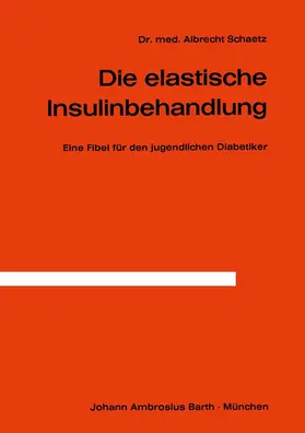 Schaetz |  Die Elastische Insulinbehandlung | Buch |  Sack Fachmedien