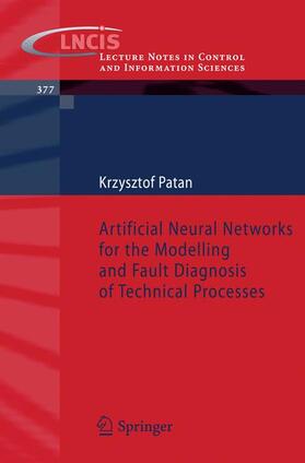 Patan |  Artificial Neural Networks for the Modelling and Fault Diagnosis of Technical Processes | Buch |  Sack Fachmedien
