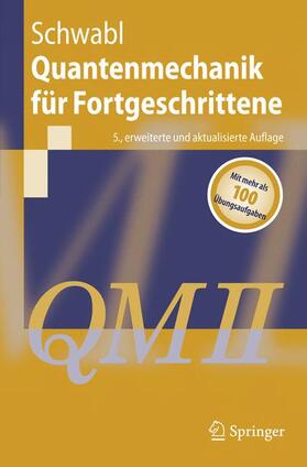 Schwabl |  Quantenmechanik für Fortgeschrittene (QM II) | Buch |  Sack Fachmedien