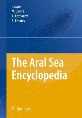 Zonn / Kostianoy / Glantz |  The Aral Sea Encyclopedia | Buch |  Sack Fachmedien