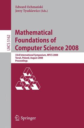 Tyszkiewicz / Ochmanski |  Mathematical Foundations of Computer Science 2008 | Buch |  Sack Fachmedien