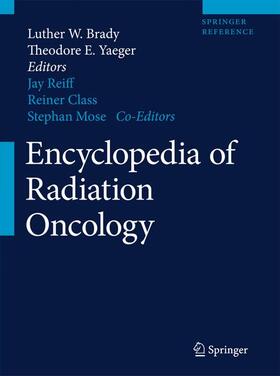 Yaeger / Brady |  Encyclopedia of Radiation Oncology | Buch |  Sack Fachmedien