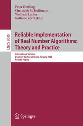 Hertling / Hoffmann / Luther |  Reliable Implementation of Real Number Algorithms: Theory and Practice | eBook | Sack Fachmedien