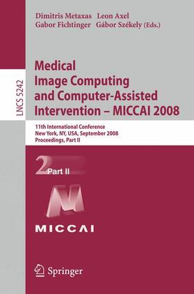Metaxas / Axel / Fichtinger |  Medical Image Computing and Computer-Assisted Intervention - MICCAI 2008 | Buch |  Sack Fachmedien