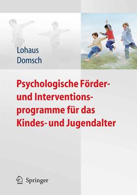 Lohaus / Domsch | Psychologische Förder- und Interventionsprogramme für das Kindes- und Jugendalter | E-Book | sack.de