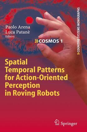 Patanè / Arena |  Spatial Temporal Patterns for Action-Oriented Perception in Roving Robots | Buch |  Sack Fachmedien