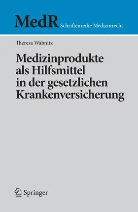 Wabnitz |  Medizinprodukte als Hilfsmittel in der gesetzlichen Krankenversicherung | eBook | Sack Fachmedien