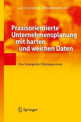 Zimmermann |  Praxisorientierte Unternehmensplanung mit harten und weichen Daten | Buch |  Sack Fachmedien