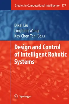 Liu / Wang / Tan |  Design and Control of Intelligent Robotic Systems | Buch |  Sack Fachmedien