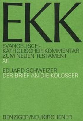 Schweizer / Luz / Vollenweider |  Evangelisch-Katholischer Kommentar zum Neuen Testament (EKK) / Der Brief an die Kolosser | Buch |  Sack Fachmedien