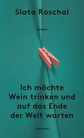 Roschal | Ich möchte Wein trinken und auf das Ende der Welt warten | Buch | 978-3-546-10076-2 | sack.de