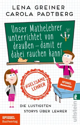 Greiner / Padtberg / Padtberg-Kruse |  Unser Mathelehrer unterrichtet von draußen - damit er dabei rauchen kann! | Buch |  Sack Fachmedien