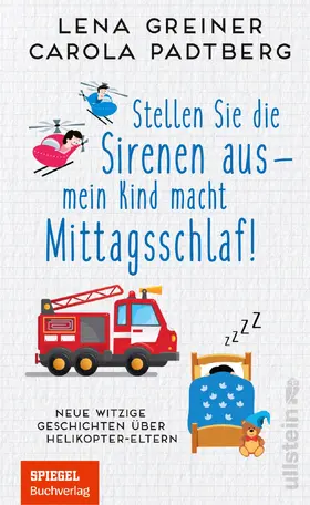 Padtberg / Greiner / Padtberg-Kruse | Stellen Sie die Sirenen aus - mein Kind macht Mittagsschlaf! | Buch | 978-3-548-06473-4 | sack.de