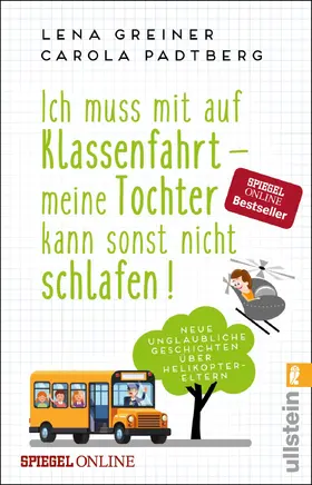 Greiner / Padtberg |  Ich muss mit auf Klassenfahrt - meine Tochter kann sonst nicht schlafen! | Buch |  Sack Fachmedien