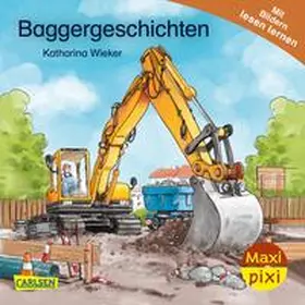 Wieker |  Maxi Pixi 472: Baggergeschichten | Buch |  Sack Fachmedien