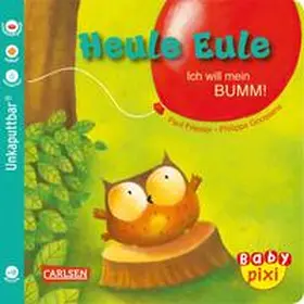 Friester |  Baby Pixi (unkaputtbar) 81: Heule Eule: Ich will mein BUMM! | Buch |  Sack Fachmedien