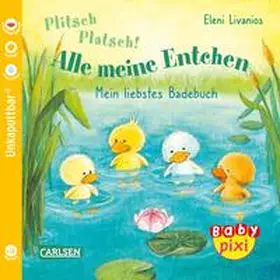 Livanios |  Baby Pixi (unkaputtbar) 105: VE 5 Plitsch, platsch! Alle meine Entchen (5 Exemplare) | Buch |  Sack Fachmedien