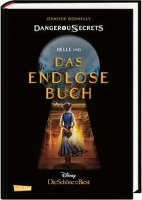 Disney / Donnelly |  Disney - Dangerous Secrets 2: Belle und DAS ENDLOSE BUCH (Die Schöne und das Biest) | Buch |  Sack Fachmedien