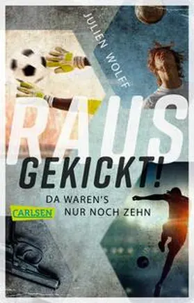 Wolff |  Rausgekickt! Da waren's nur noch zehn | Buch |  Sack Fachmedien