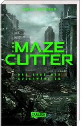 Dashner |  The Maze Cutter - Das Erbe der Auserwählten (The Maze Cutter 1) | Buch |  Sack Fachmedien