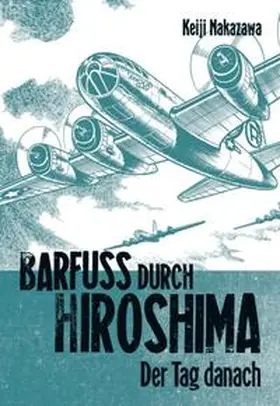 Nakazawa / Lohmann |  Barfuß durch Hiroshima 02. Der Tag danach | Buch |  Sack Fachmedien