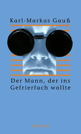 Gauß |  Der Mann, der ins Gefrierfach wollte | Buch |  Sack Fachmedien