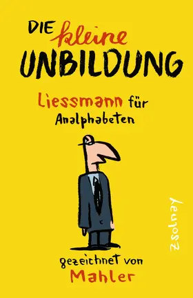 Mahler / Liessmann |  Die kleine Unbildung | Buch |  Sack Fachmedien