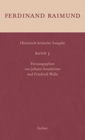 Raimund / Sonnleitner / Walla |  Historisch-kritische Ausgabe Band 3 | Buch |  Sack Fachmedien