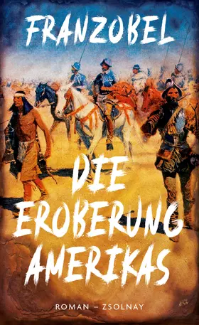 Franzobel |  Die Eroberung Amerikas | Buch |  Sack Fachmedien