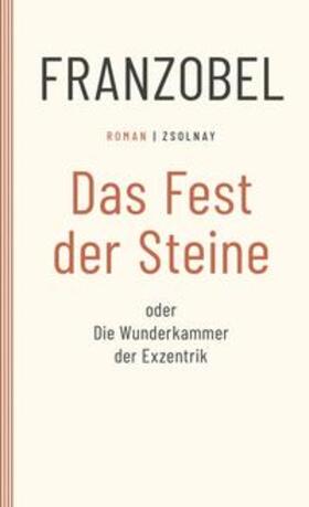 Franzobel |  Das Fest der Steine oder Die Wunderkammer der Exzentrik | Buch |  Sack Fachmedien