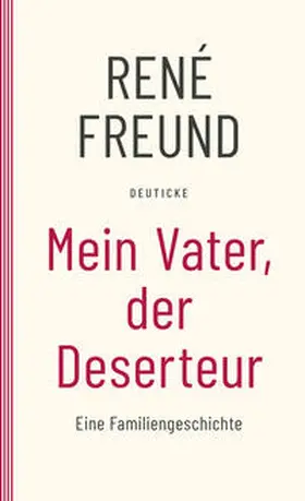 Freund |  Mein Vater, der Deserteur | Buch |  Sack Fachmedien