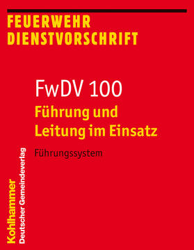  Führung und Leitung im Einsatz (FwDV 100) | Buch |  Sack Fachmedien