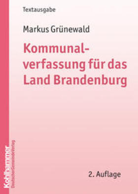 Grünewald |  Kommunalverfassung für das Land Brandenburg | Buch |  Sack Fachmedien