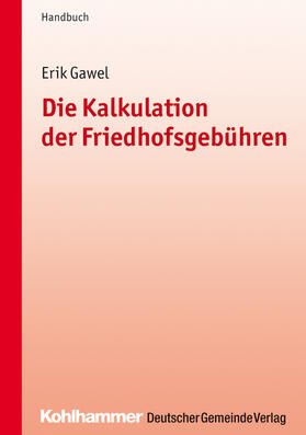 Gawel |  Die Kalkulation der Friedhofsgebühren | eBook | Sack Fachmedien