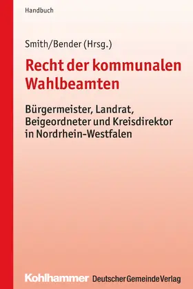 Smith / Bender |  Recht der kommunalen Wahlbeamten | Buch |  Sack Fachmedien