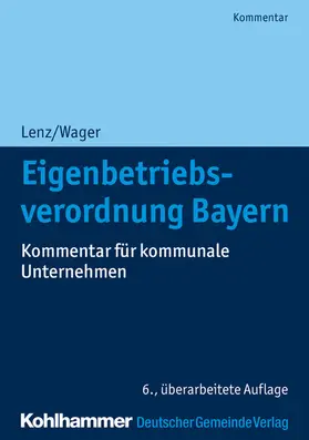 Lenz / Wager / Dirnberger |  Eigenbetriebsverordnung Bayern | eBook | Sack Fachmedien