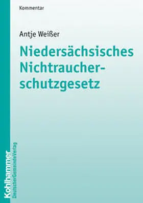 Weißer |  Niedersächsisches Nichtraucherschutzgesetz | Buch |  Sack Fachmedien